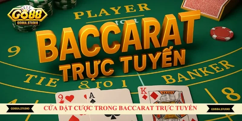 Cửa đặt cược trong baccarat trực tuyến