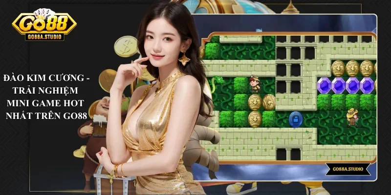 Đào Kim Cương - Trải Nghiệm Mini Game Hot Nhất Trên Go88