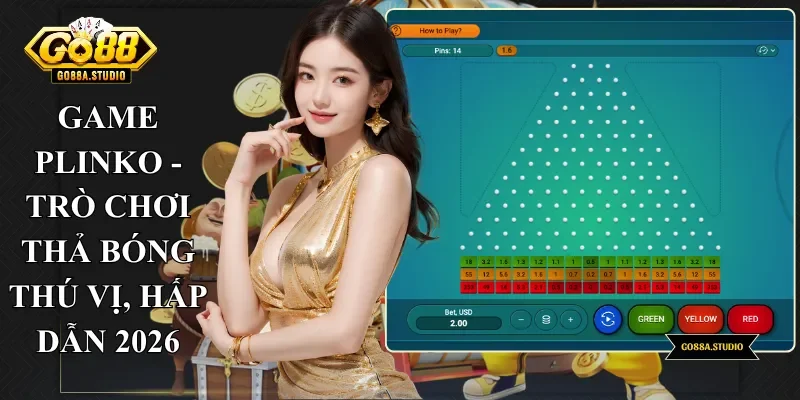 Game Plinko - Trò Chơi Thả Bóng Thú Vị, Hấp Dẫn 2026