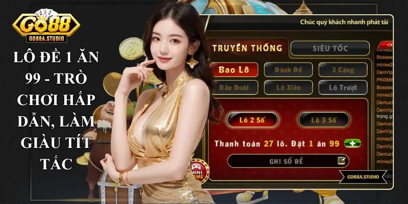 Lô Đề 1 Ăn 99 - Trò Chơi Hấp Dẫn, Làm Giàu Tít Tắc