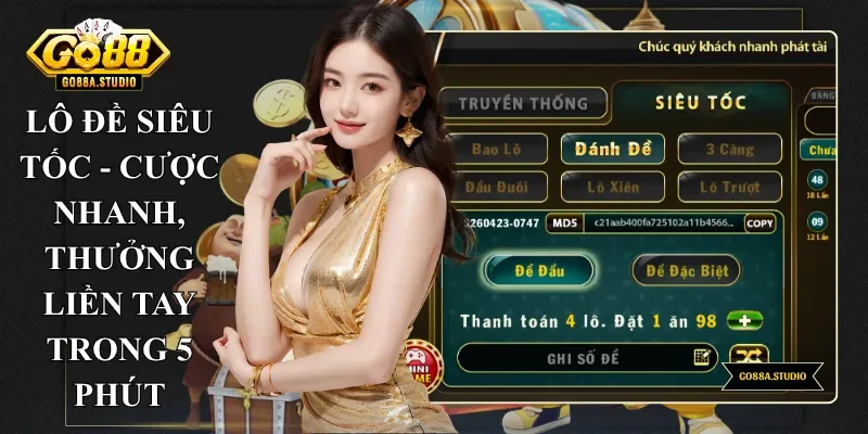 Lô Đề Siêu Tốc - Cược Nhanh, Thưởng Liền Tay Trong 5 Phút