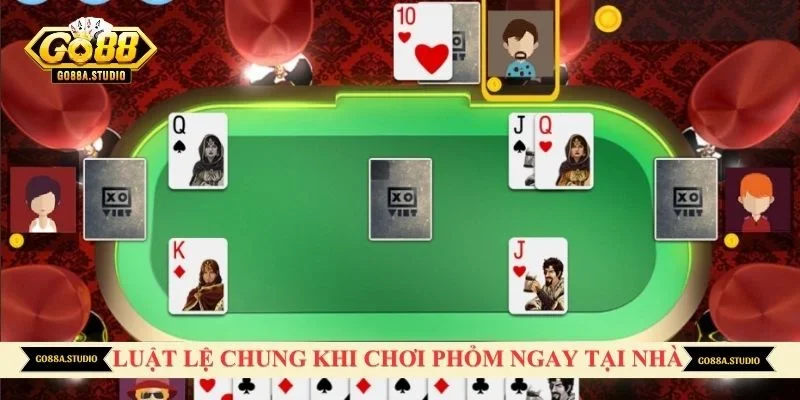 Luật lệ chung khi chơi phỏm ngay tại nhà