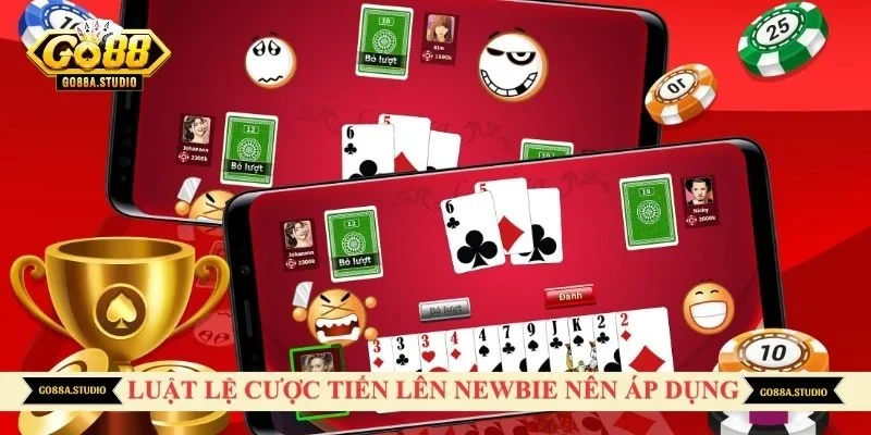 Luật lệ cược tiến lên cho newbie nên áp dụng