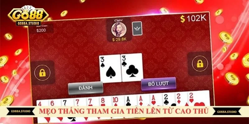 Mẹo thắng lâu dài khi tham gia tiến lên từ cao thủ