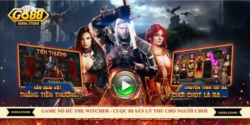 Game nổ hũ The Witcher - cuộc đi săn lý thú cho người chơi