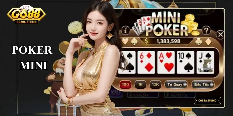 Poker Mini - Siêu Phẩm Chơi Nhỏ Nhưng Thắng Lớn Có Thật