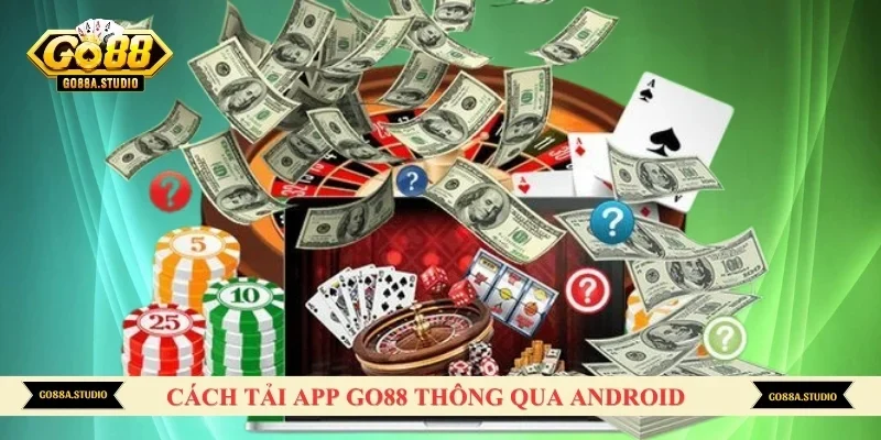 Cách tải app GO88 thông qua Android 