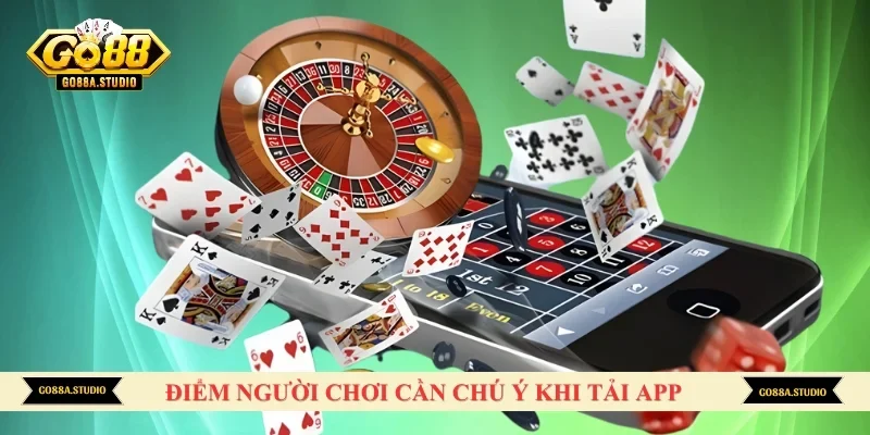Điểm người chơi cần chú ý khi tải app