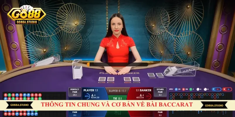 Thông tin chung và cơ bản về bài baccarat