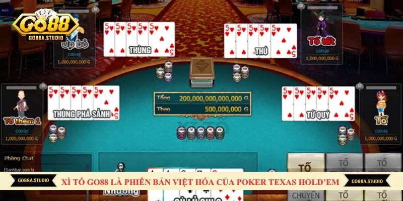 Xì tố Go88 là phiên bản Việt hóa của Poker Texas Hold’em